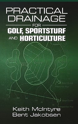 Practical Drainage for Golf, Sportsturf and Horticulture by McIntyre, Keith