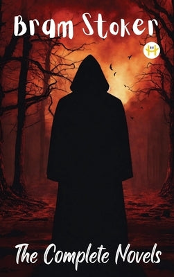 Bram Stoker: The Complete Novels by Stoker, Bram