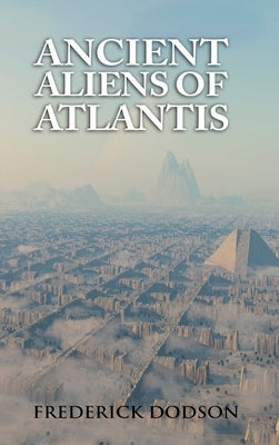 Ancient Aliens of Atlantis by Dodson, Frederick