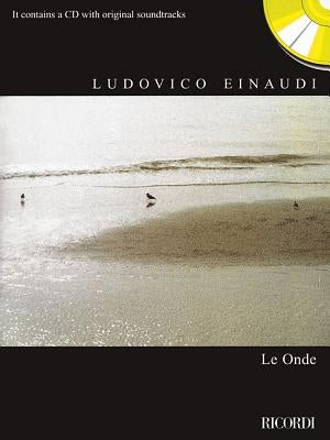 Ludovico Einaudi - Le Onde: With a CD of Original Album Tracks [With CD (Audio)] by Einaudi, Ludovico
