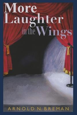 More Laughter In The Wings by Breman, Arnold N.