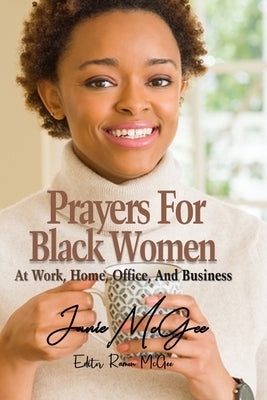 Prayers For Black Women At Work, Office, Home, And Business by McGee, Ramon