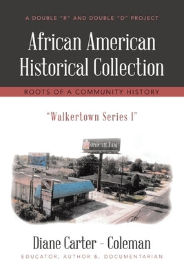 African American Historical Collection: Roots of a Community History by Carter -. Coleman, Diane