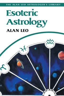 Esoteric Astrology by Leo, Alan