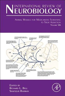 Animal Models for Medications Screening to Treat Addiction: Volume 126 by Bell, Richard L.