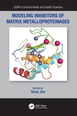 Modeling Inhibitors of Matrix Metalloproteinases by Jha, Tarun