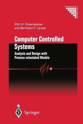 Computer Controlled Systems: Analysis and Design with Process-Orientated Models by Rosenwasser, Efim N.