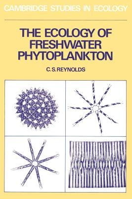 The Ecology of Freshwater Photoplankton by Reynolds, C. S.