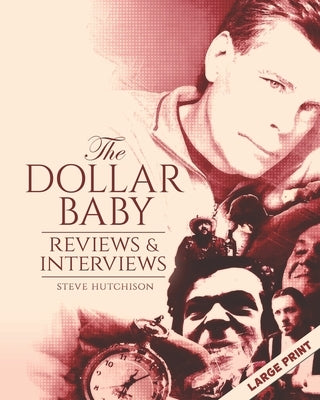 The Dollar Baby: Reviews & Interviews (Large Print) by Hutchison, Steve