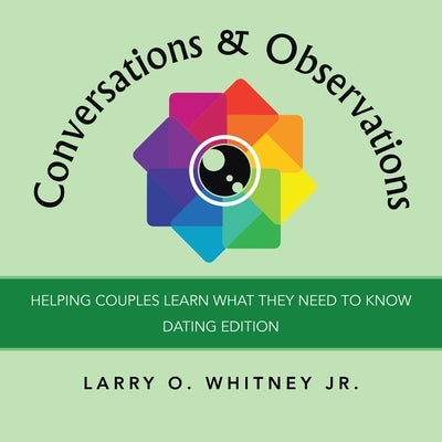 Conversations & Observations: Helping Couples Learn What They Need to Know by Whitney, Larry O., Jr.