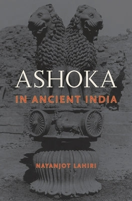 Ashoka in Ancient India by Lahiri, Nayanjot