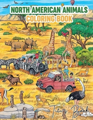 North American Animals Coloring Book: 25 Pages Of Animals In The World by Design, Titi Flower