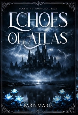 Echoes of Atlas: Book One of the Stormforged Saga by Marie, Paris