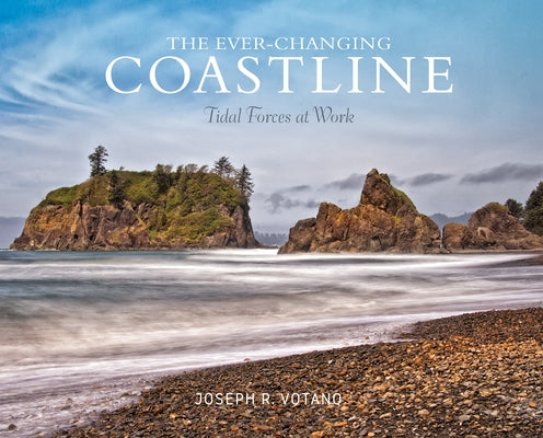 The Ever-Changing Coastline: Tidal Forces at Work by Votano, Joe