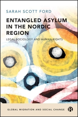 Entangled Asylum in the Nordic Region: Legal Sociology and Human Rights by Scott Ford, Sarah