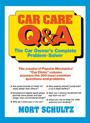 Car Care Q&A: The Auto Owner's Complete Problem-Solver by Schultz, Mort