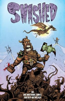 Smashed: An Ink and Drink Comics Fantasy Anthology by Ruiz, Carlos Gabriel