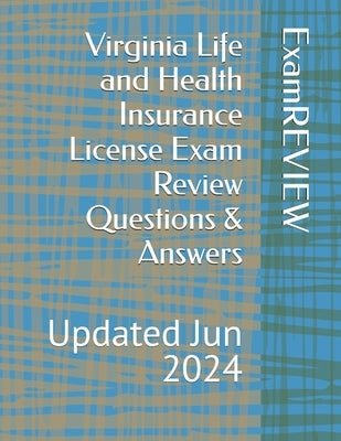 Virginia Life and Health Insurance License Exam Review Questions & Answers by Yu, Mike