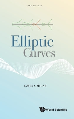 Elliptic Curves (Second Edition) by Milne, James S.