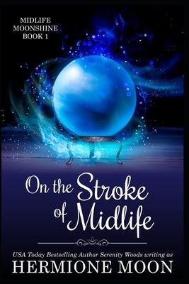 On the Stroke of Midlife: A Paranormal Women's Fiction Cozy Mystery Novel by Woods, Serenity