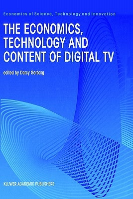 The Economics, Technology and Content of Digital TV by Gerbarg, Darcy