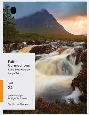 Faith Connections Adult Student Large Print September/October/November 2024) by The Foundry Publishing