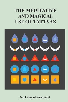 The Meditative and Magical use of Tatva by Antonetti, Frank