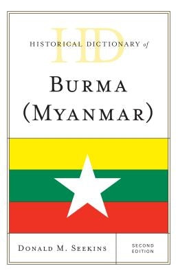 Historical Dictionary of Burma (Myanmar) by Seekins, Donald M.