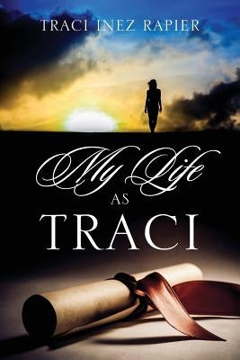 My Life As Traci by Rapier, Traci Inez