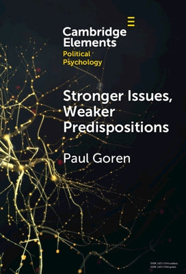 Stronger Issues, Weaker Predispositions by Goren, Paul
