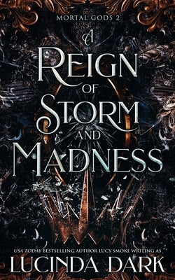 A Reign of Storm and Madness by Smoke, Lucy