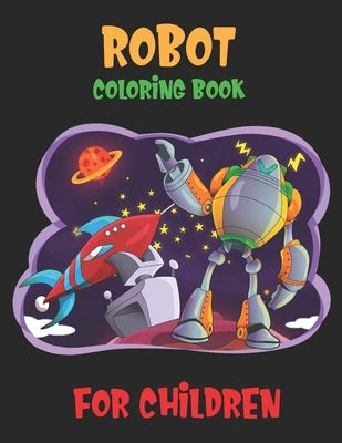 Robot Coloring Book For Children: Great Coloring Pages For Kids Ages 2-8 by Publishing, Laalpiran