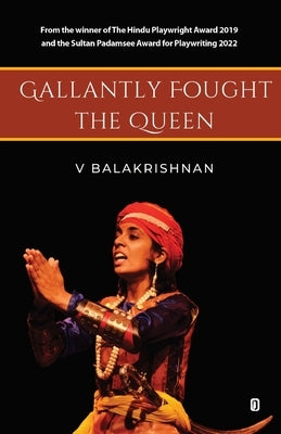 Gallantly Fought the Queen by V Balakrishnan