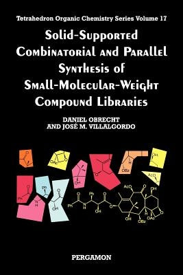 Solid-Supported Combinatorial and Parallel Synthesis of Small-Molecular-Weight Compound Libraries by Obrecht, Daniel