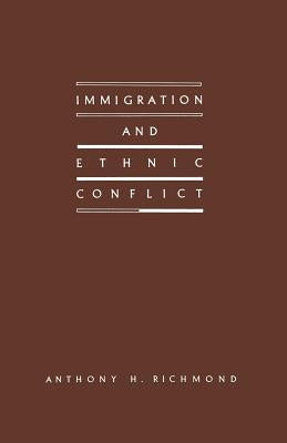 Immigration and Ethnic Conflict by Richmond, Anthony H.