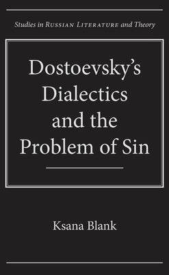 Dostoevsky's Dialectics and the Problem of Sin by Blank, Ksana