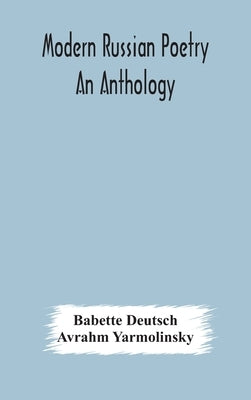 Modern Russian poetry: an anthology by Deutsch, Babette