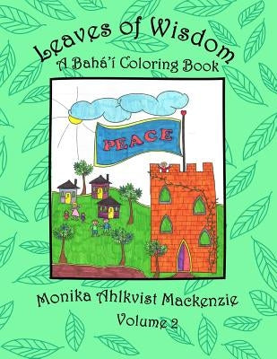 Leaves of Wisdom Volume 2: A Baha'i Coloring Resource Book by MacKenzie, Monika Ahlkvist