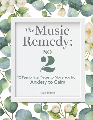 The Music Remedy: No. 2: 12 Passionate Pieces to Move You from Anxiety to Calm by Bateman, Melinda