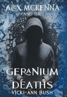 Alex McKenna and the Geranium Deaths by Bush, Vicki-Ann