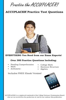 Practice the Accuplacer: Accuplacer Practice Test Questions by Complete Test Preparation Inc
