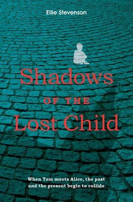 Shadows of the Lost Child by Stevenson, Ellie