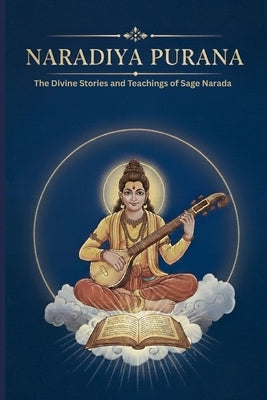 Naradiya Purana: The Divine Stories and Teachings of Sage Narada by Uprety, Mohan Chandra