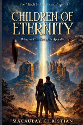 Children of Eternity: Being the First Part of the Apocalis by Christian, Macaulay