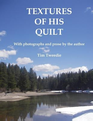 Textures of His Quilt by Tweedie, Tim