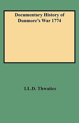 Documentary History of Dunmore's War 1774 by Thwaites, Reuben Gold