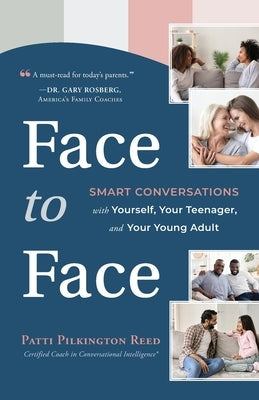 Face to Face: Smart Conversations with Yourself, Your Teenager, and Your Young Adult by Reed, Patti Pilkington