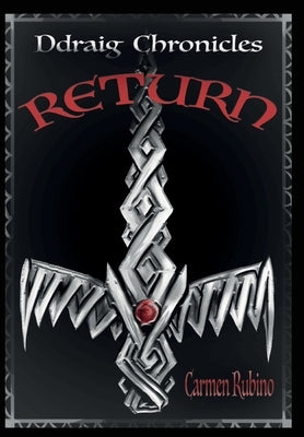 Ddraig Chronicles: Return by Rubino, Carmen
