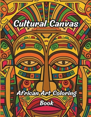 Cultural Canvas - African Art Coloring Book: Black Coloring Book for Adults: African American Coloring Book by Press, Qdix