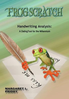 Frogscratch: Handwriting Analysis: A Dating Tool for the Millennium by Priddy, Margaret L.